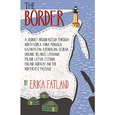 Afbeelding van THE Border A Journey Around Russia: SHORTLISTED FOR STANFORD DOLMAN TRAVEL BOOK OF YEAR 2020