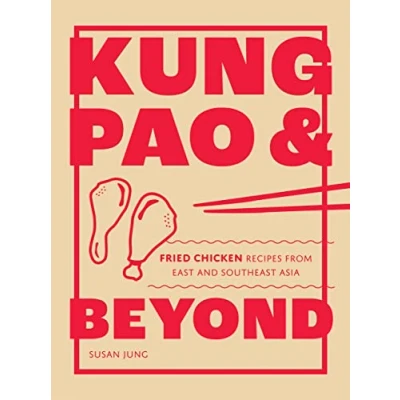 Afbeelding van Kung Pao and Beyond: Fried Chicken Recipes from East Southeast Asia