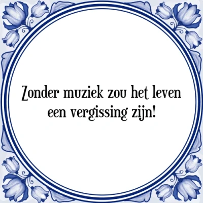 Afbeelding van Zonder muziek zou het leven een vergissing zijn! Tegeltje + Spreuk