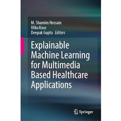 Afbeelding van Explainable Machine Learning for Multimedia Based Healthcare Applications