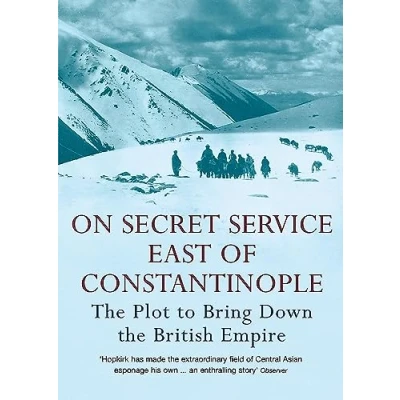 Afbeelding van On Secret Service East of Constantinople: the Plot to Bring Down British Empire