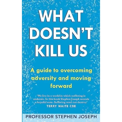 Afbeelding van What Doesn&#039;t Kill Us: A guide to overcoming adversity and moving forward