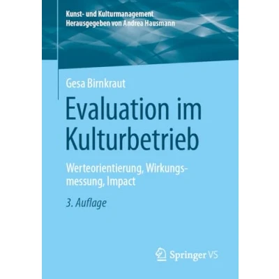 Afbeelding van Evaluation im Kulturbetrieb: Werteorientierung, Wirkungsmessung, Impact