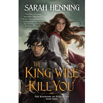 Afbeelding van The King Will Kill You: Kingdoms of Sand &amp; Sky, Book Three: 3
