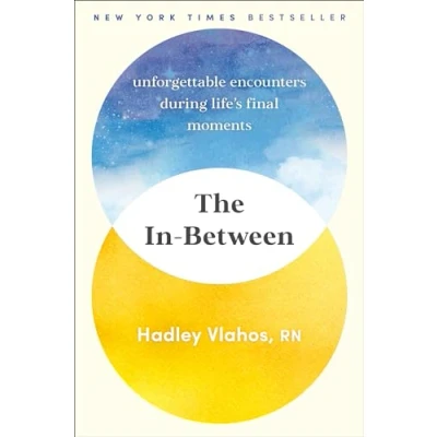 Afbeelding van The In Between: Unforgettable Encounters During Life&#039;s Final Moments