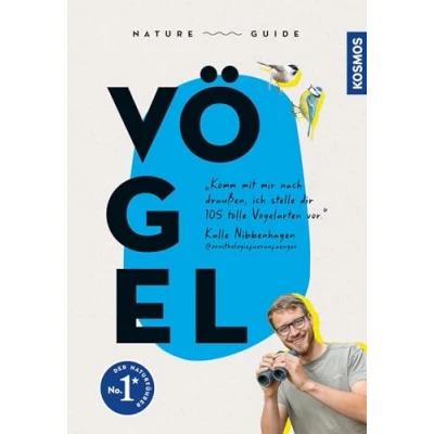 Afbeelding van Nature Guide Vögel: &quot;Komm mit mir nach draußen, ich stelle dir 105 tolle Vogelarten vor.&quot; Kalle Nibbenhagen @ornithologiefueranfaenger. Alle Vogelstimmen und einige Filme auf der KOSMOS PLUS App.