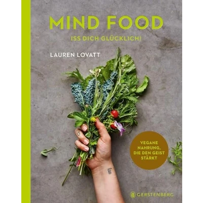 Afbeelding van Mind Food Iss dich glücklich!: Vegane Nahrung, die den Geist stärkt 70 Rezepte
