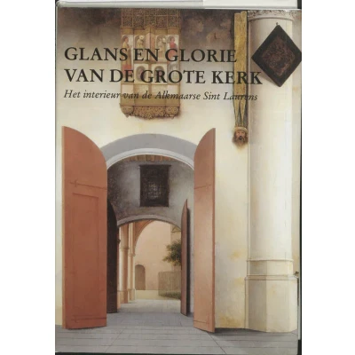 Afbeelding van Glans en glorie van de Grote Kerk (Hardback)