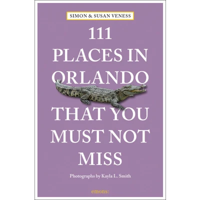 Afbeelding van 111 Places in Orlando That You Must Not Miss: Travel Guide