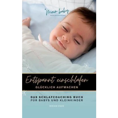 Afbeelding van Entspannt einschlafen glücklich aufwachen: Das Schlafcoaching Buch für Babys und Kleinkinder