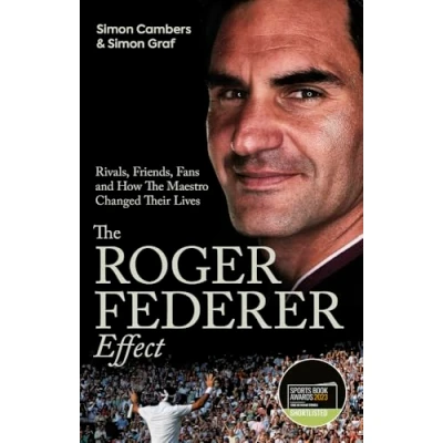 Afbeelding van the Roger Federer Effect: Rivals, Friends, Fans and How Maestro Changed Their Lives