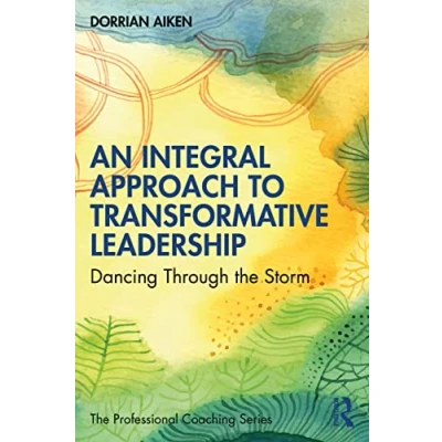 Afbeelding van An Integral Approach to Transformative Leadership: Dancing Through the Storm