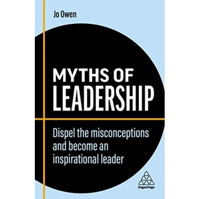 Afbeelding van Myths of Leadership: Dispel the Misconceptions and Become an Inspirational Leader: 8
