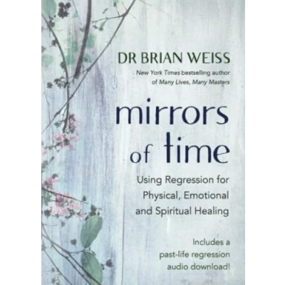 Afbeelding van Mirrors of Time: Using Regression for Physical, Emotional and Spiritual Healing