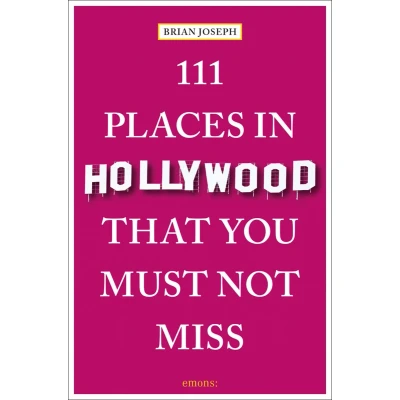 Afbeelding van 111 Places in Hollywood That You Must Not Miss: Travel Guide