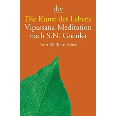 Afbeelding van Die Kunst des Lebens: Vipassana Meditation nach S.N. Goenka
