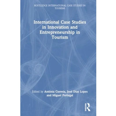 Afbeelding van International Case Studies in Innovation and Entrepreneurship Tourism