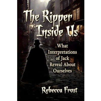 Afbeelding van The Ripper Inside Us: What Interpretations of Jack Reveal About Ourselves