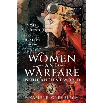 Afbeelding van Women and Warfare in the Ancient World: Virgins, Viragos Amazons