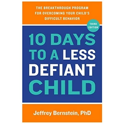 Afbeelding van 10 Days to a Less Defiant Child: The Breakthrough Program for Overcoming Your Child&#039;s Difficult Behavior