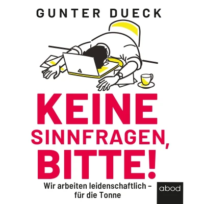 Afbeelding van Keine Sinnfragen, bitte!: Wir arbeiten leidenschaftlich für die Tonne