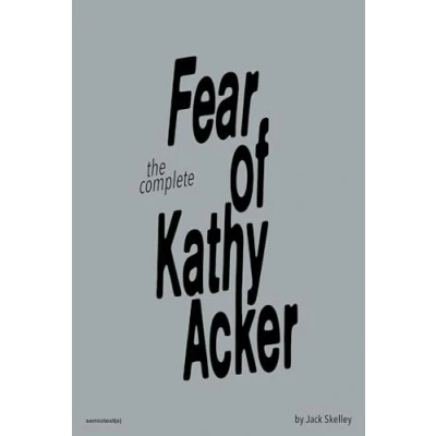 Afbeelding van The Complete Fear of Kathy Acker
