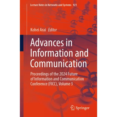 Afbeelding van Advances in Information and Communication: Proceedings of the 2024 Future Communication Conference (FICC), Volume 3: 921