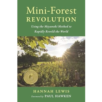 Afbeelding van Mini Forest Revolution: Using the Miyawaki Method to Rapidly Rewild World