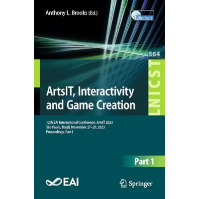 Afbeelding van ArtsIT, Interactivity and Game Creation: 12th EAI International Conference, ArtsIT 2023, São Paulo, Brazil, November 27 29, Proceedings, Part I: 564