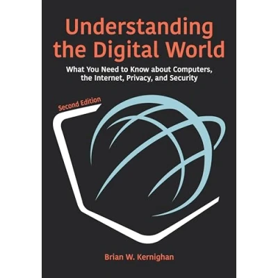 Afbeelding van Understanding the Digital World: What You Need to Know about Computers, Internet, Privacy, and Security, Second Edition
