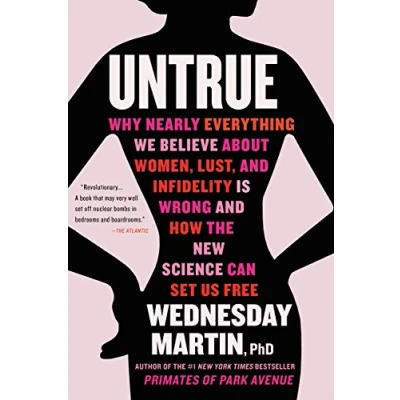 Afbeelding van Untrue Why Nearly Everything We Believe about Women, Lust, and Infidelity Is Wrong How the New Science Can Set Us Free