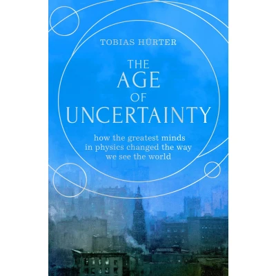 Afbeelding van the Age of Uncertainty: how greatest minds in physics changed way we see world