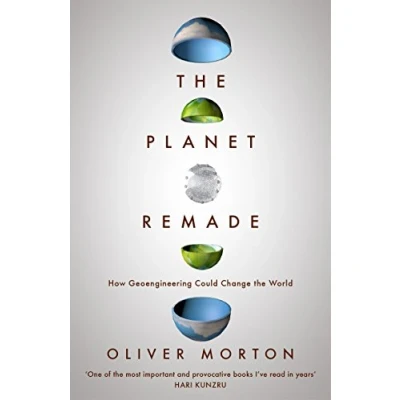 Afbeelding van the Planet Remade: How Geoengineering Could Change World