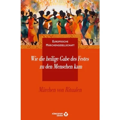 Afbeelding van Wie die heilige Gabe des Festes zu den Menschen kam: Märchen von Ritualen