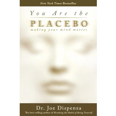 Afbeelding van You Are the Placebo: Making Your Mind Matter
