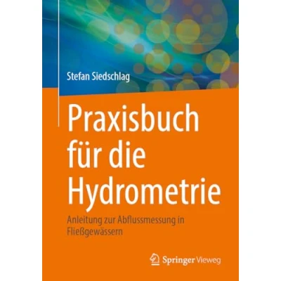 Afbeelding van Praxisbuch für die Hydrometrie: Anleitung zur Abflussmessung in Fließgewässern