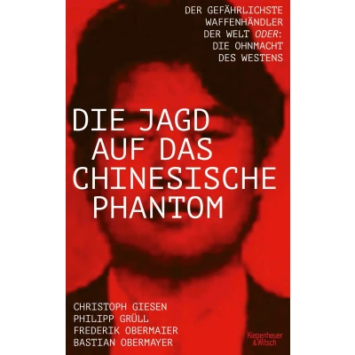 Afbeelding van Die Jagd auf das chinesische Phantom: der gefährlichste Waffenhändler Welt oder: Ohnmacht des Westens