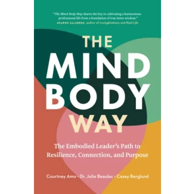 Afbeelding van The Mind Body Way: Embodied Leader’s Path to Resilience, Connection, and Purpose