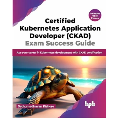 Afbeelding van Certified Kubernetes Application Developer (CKAD) Exam Success Guide: Ace your career in development with CKAD certification (English Edition)