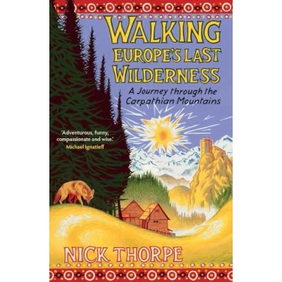 Afbeelding van Walking Europe&#039;s Last Wilderness: A Journey Through the Carpathian Mountains
