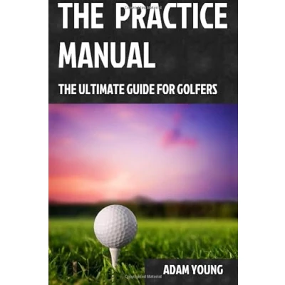 Afbeelding van The Practice Manual: Ultimate Guide for Golfers