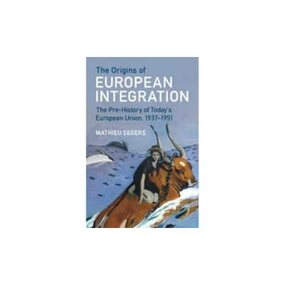 Afbeelding van The Origins of European Integration: Pre History Today&#039;s Union, 19371951