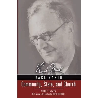 Afbeelding van Community, State, and Church: Three Essays by Karl Barth with a New Introduction David Haddorff