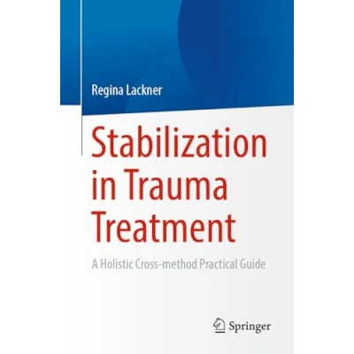 Afbeelding van Stabilization in Trauma Treatment: A Holistic Cross method Practical Guide