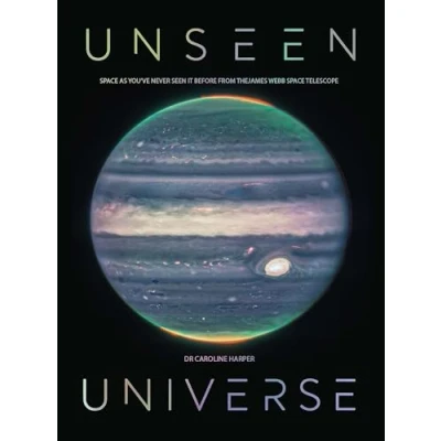 Afbeelding van Unseen Universe: New Secrets of the Cosmos Revealed by James Webb Space Telescope