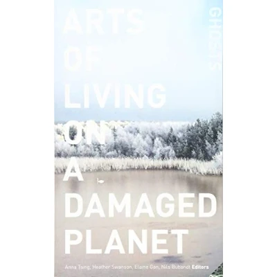 Afbeelding van Arts of Living on a Damaged Planet: Ghosts and Monsters the Anthropocene