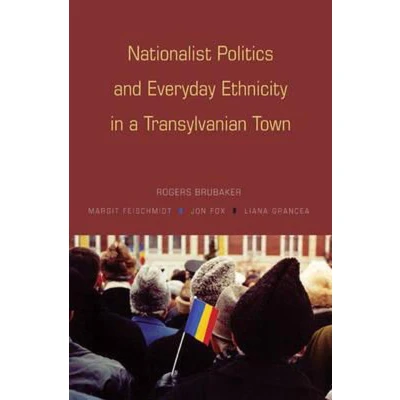 Afbeelding van Nationalist Politics and Everyday Ethnicity in a Transylvanian Town