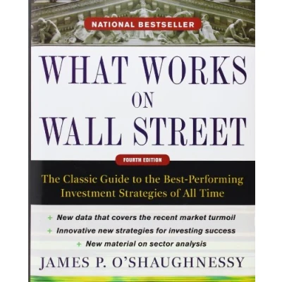 Afbeelding van What Works on Wall Street: the Classic Guide to Best Performing Investment Strategies of All Time