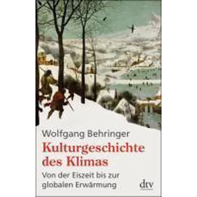 Afbeelding van Kulturgeschichte des Klimas: Von der Eiszeit bis zur globalen Erwärmung: 34652