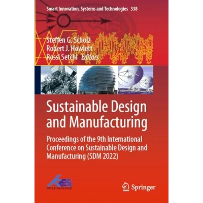Afbeelding van Sustainable Design and Manufacturing: Proceedings of the 9th International Conference on Manufacturing (SDM 2022): 338